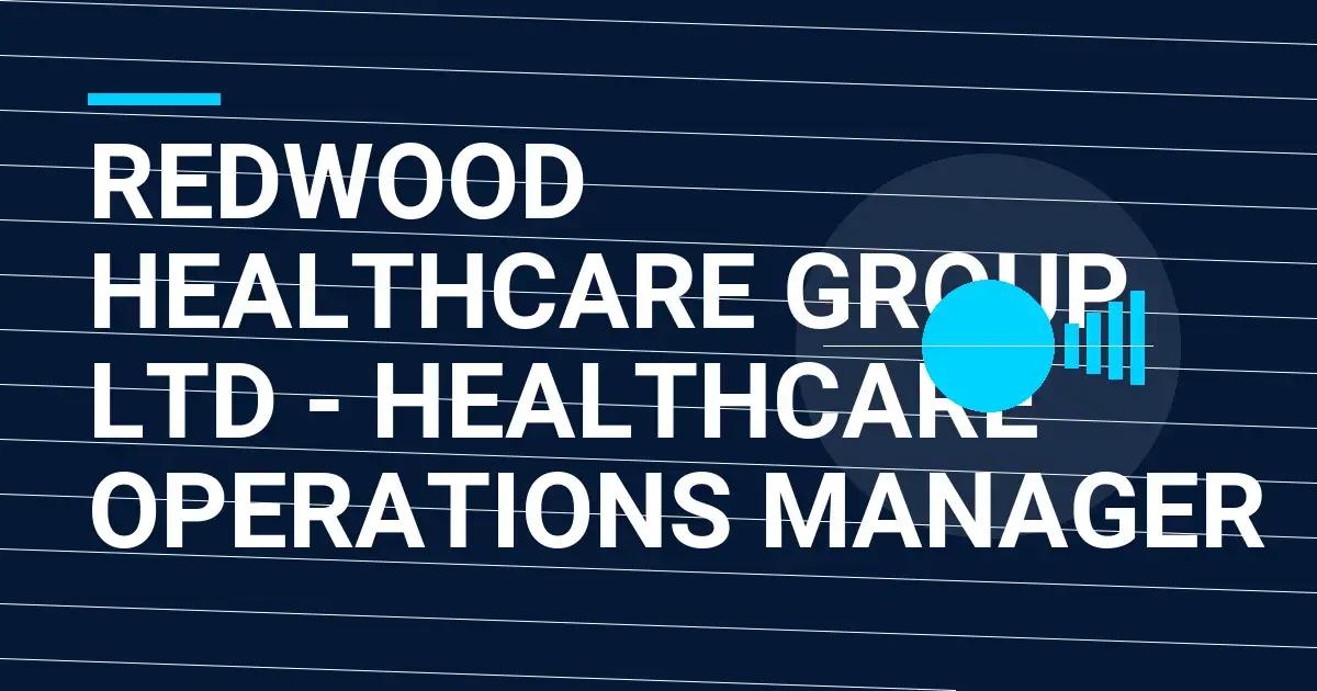 Redwood Healthcare Group Ltd - Healthcare Operations Manager