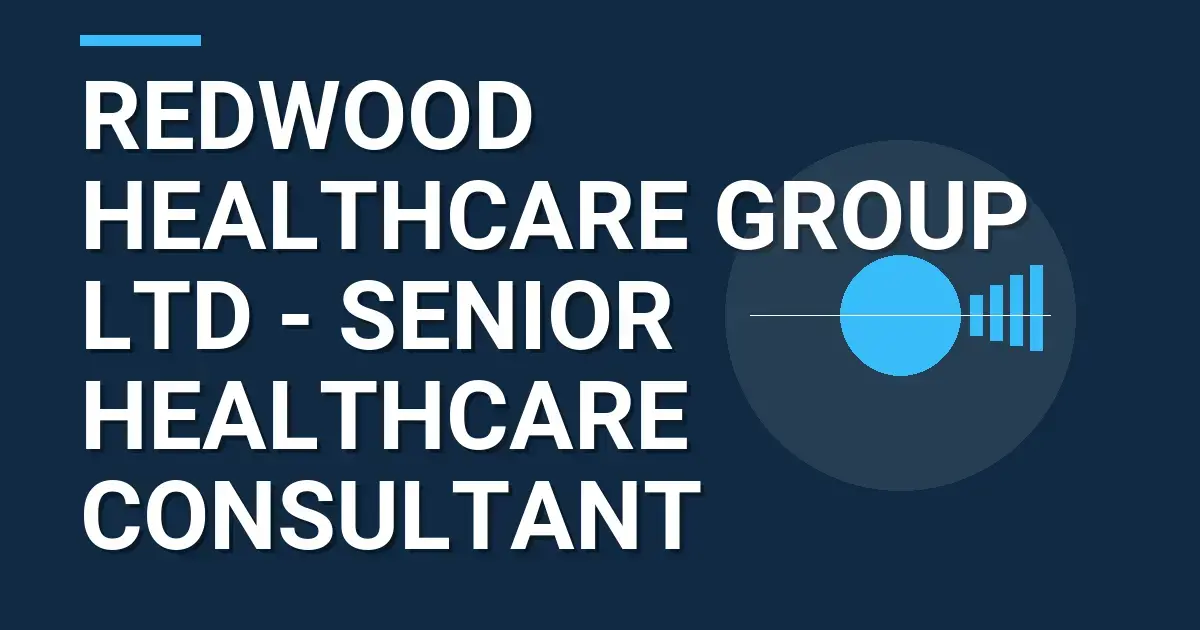 Redwood Healthcare Group Ltd - Senior Healthcare Consultant