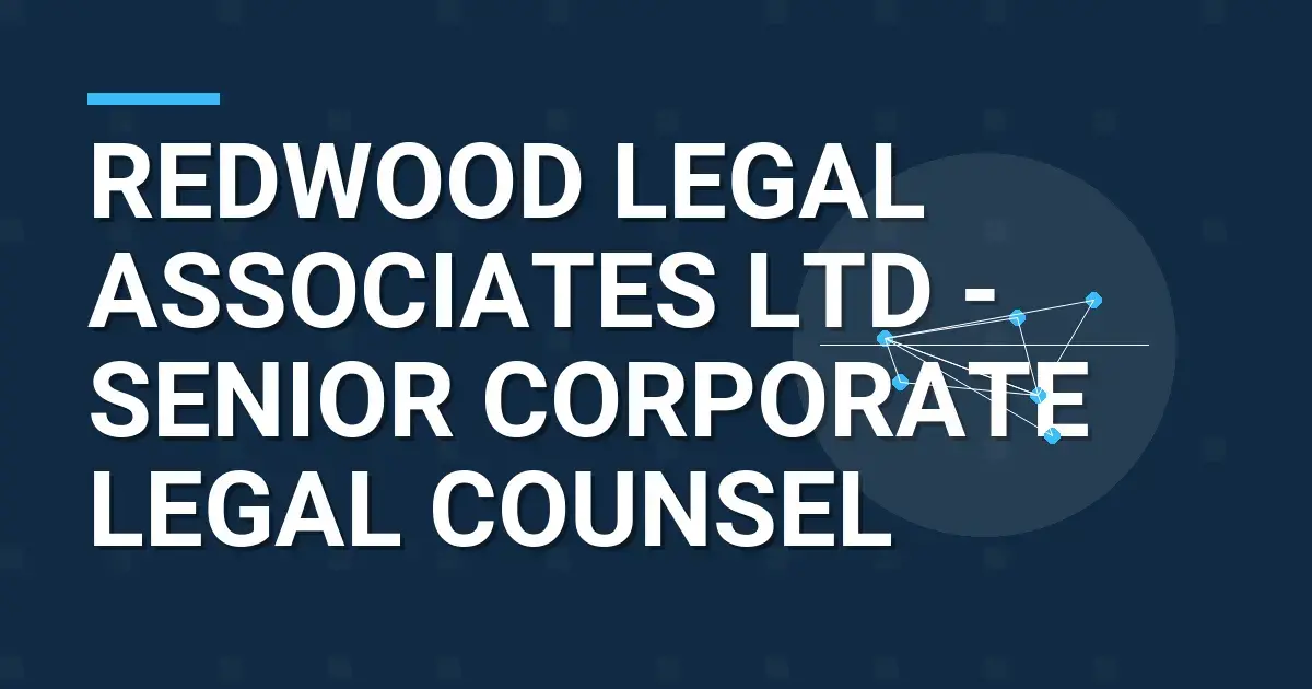 Redwood Legal Associates Ltd - Senior Corporate Legal Counsel