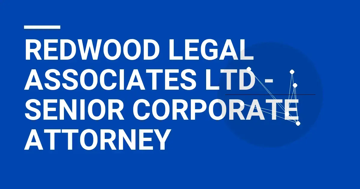 Redwood Legal Associates Ltd - Senior Corporate Attorney