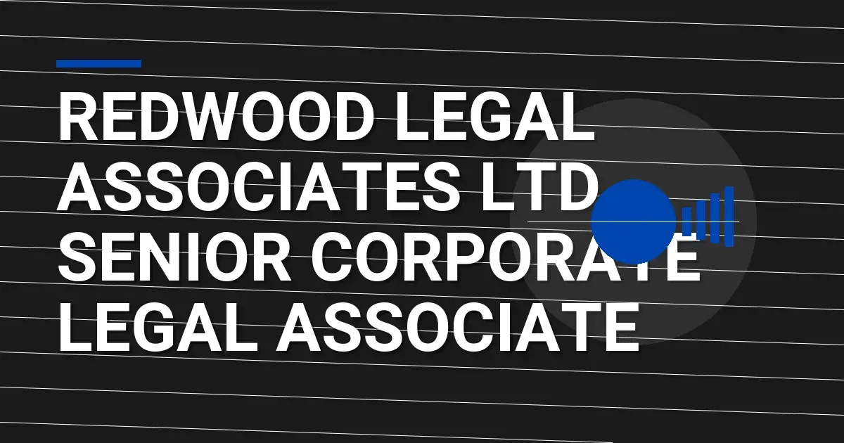 Redwood Legal Associates Ltd - Senior Corporate Legal Associate