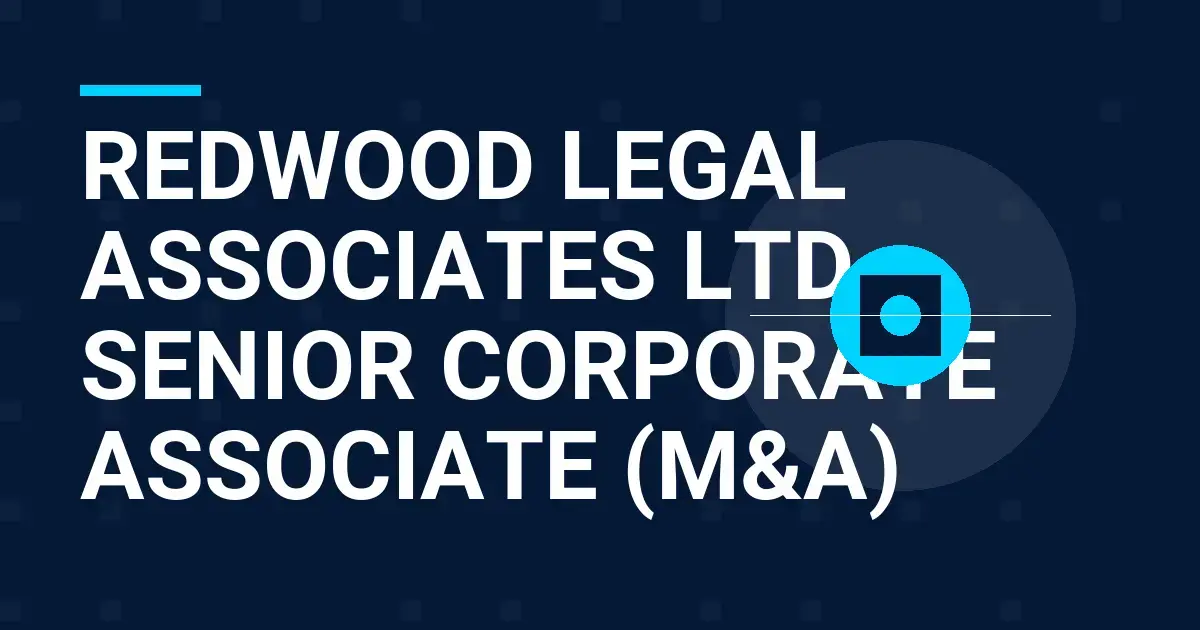 Redwood Legal Associates Ltd – Senior Corporate Associate (M&A)