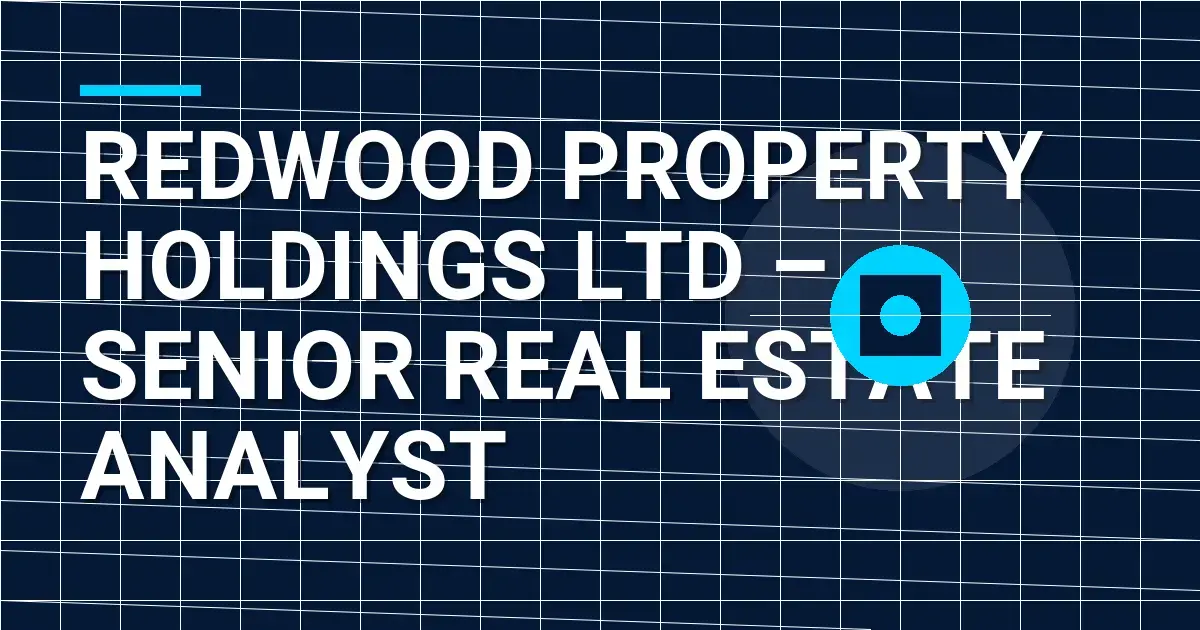 Redwood Property Holdings Ltd – Senior Real Estate Analyst