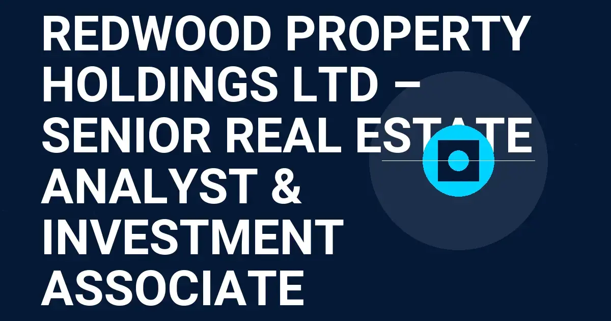 Redwood Property Holdings Ltd – Senior Real Estate Analyst & Investment Associate