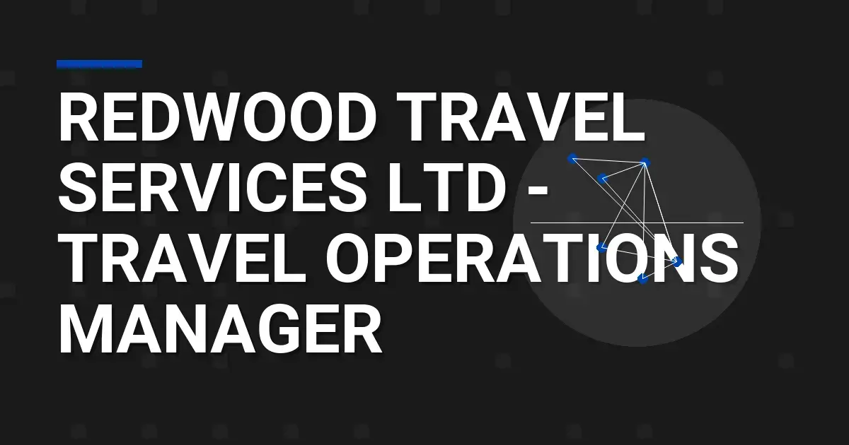 Redwood Travel Services Ltd - Travel Operations Manager