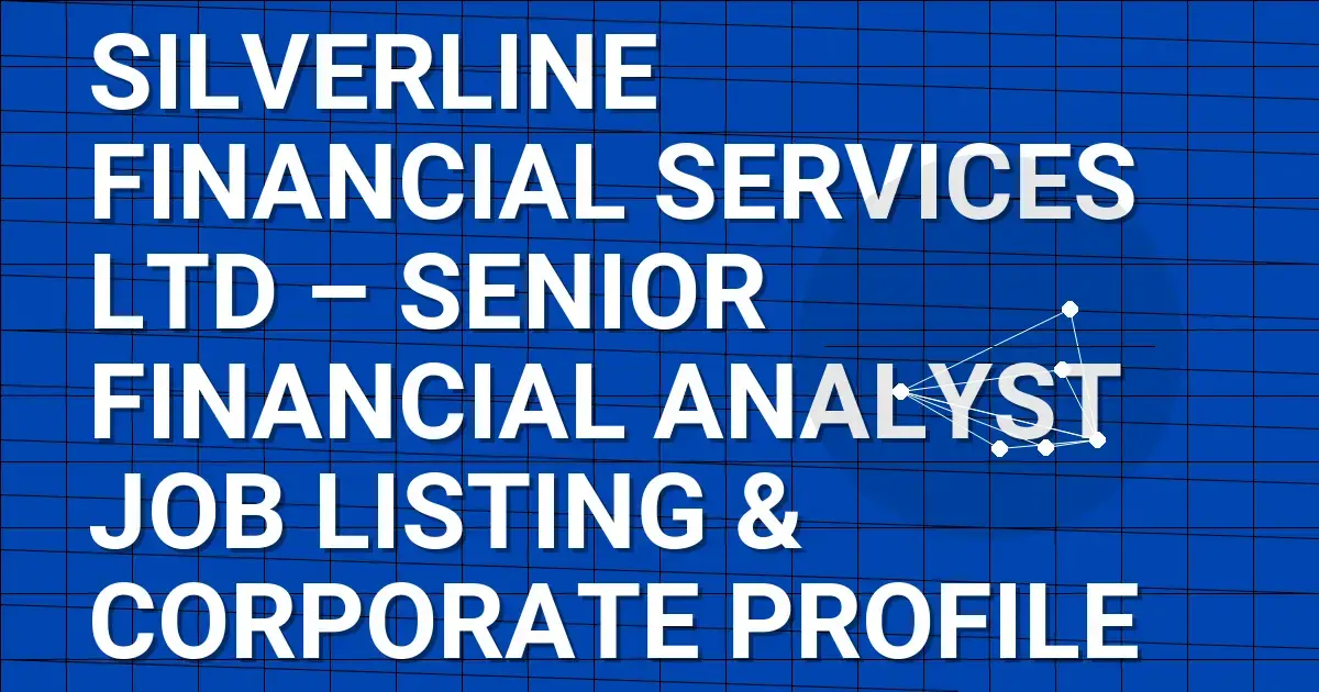 Silverline Financial Services Ltd – Senior Financial Analyst Job Listing & Corporate Profile