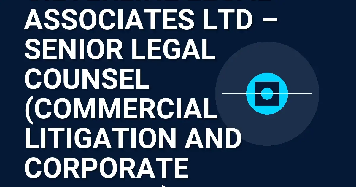 Silverline Legal Associates Ltd – Senior Legal Counsel (Commercial Litigation and Corporate Advisory)