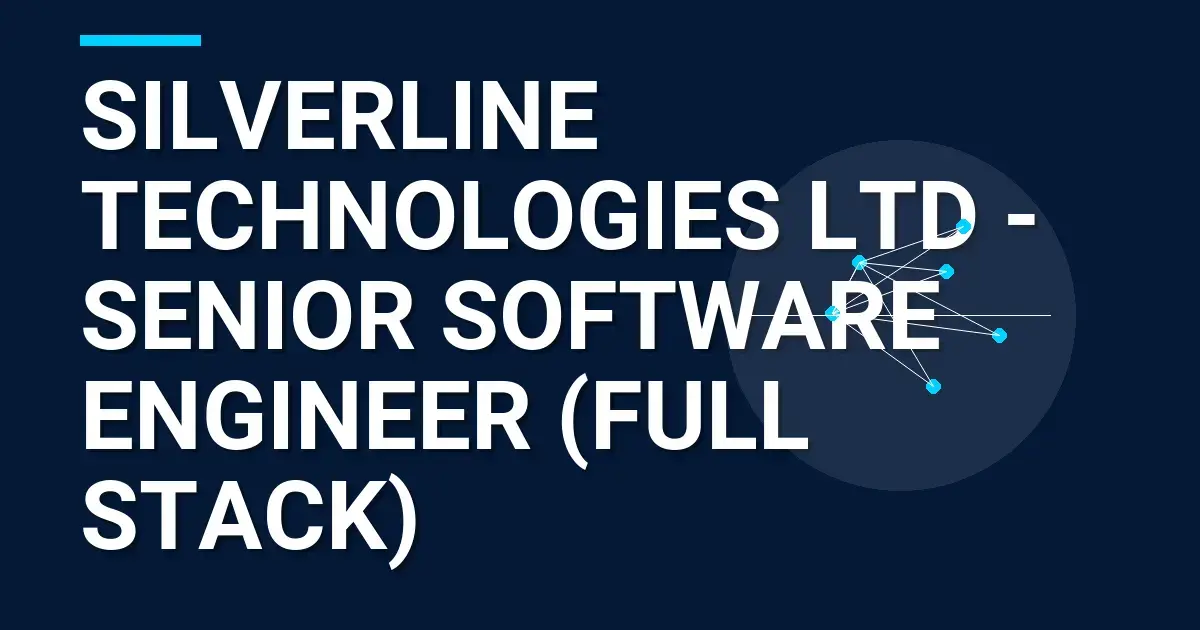 Silverline Technologies Ltd - Senior Software Engineer (Full Stack)