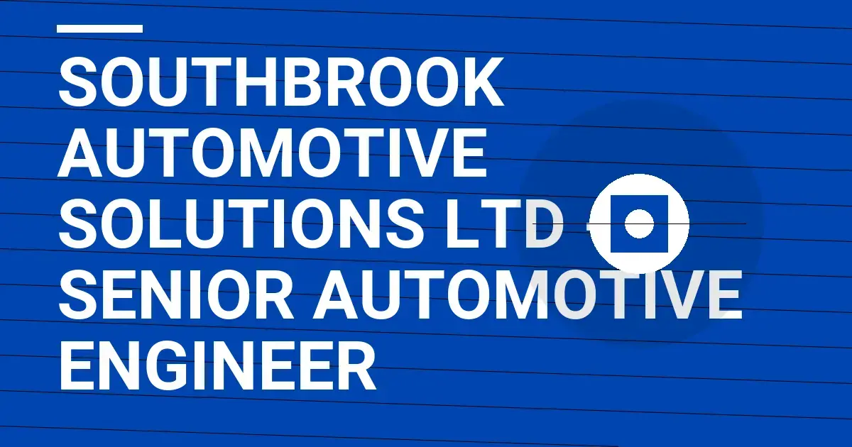 Southbrook Automotive Solutions Ltd - Senior Automotive Engineer