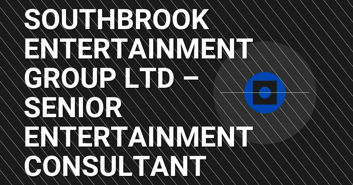 Southbrook Entertainment Group Ltd – Senior Entertainment Consultant