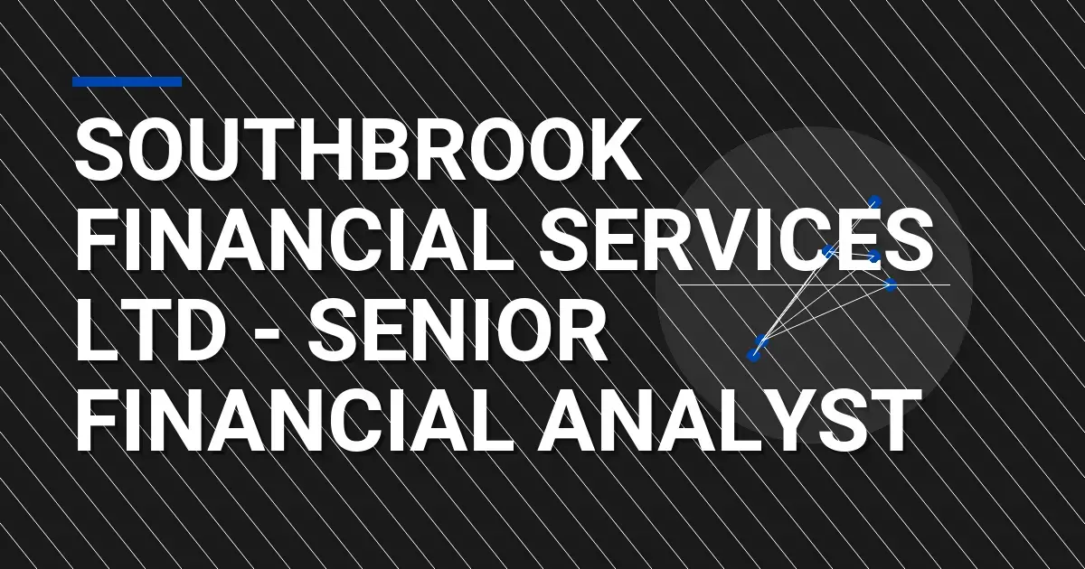 Southbrook Financial Services Ltd - Senior Financial Analyst