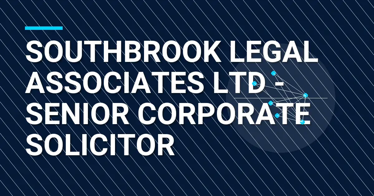 Southbrook Legal Associates Ltd - Senior Corporate Solicitor