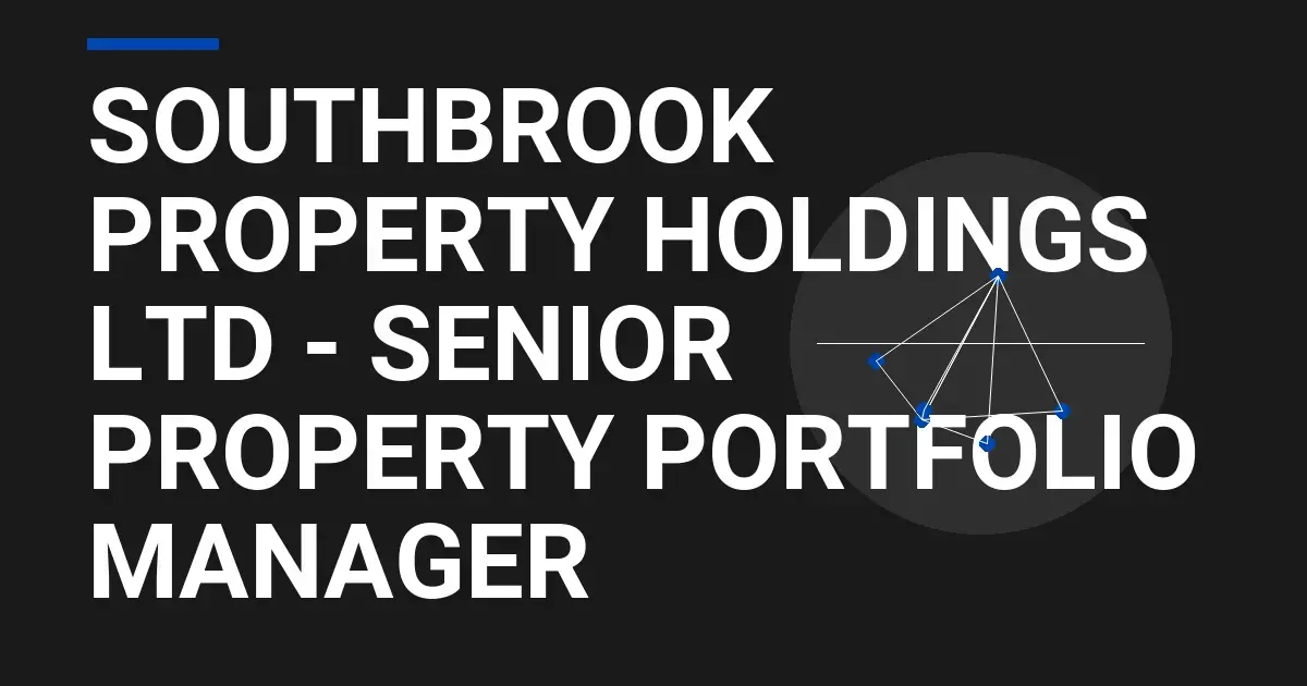 Southbrook Property Holdings Ltd - Senior Property Portfolio Manager