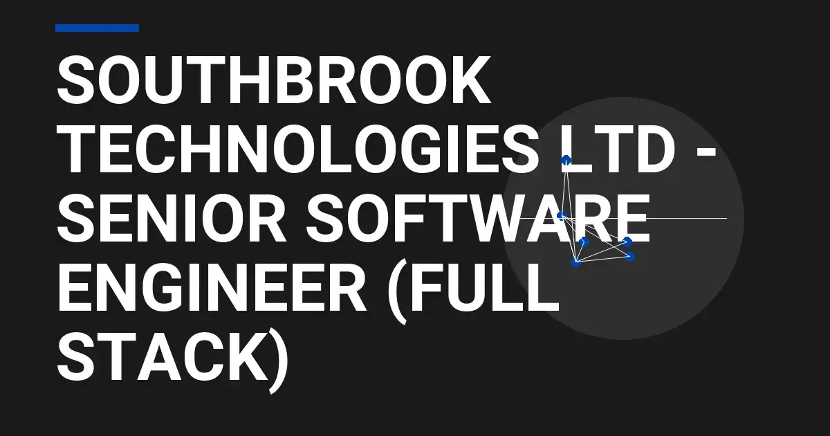Southbrook Technologies Ltd - Senior Software Engineer (Full Stack)