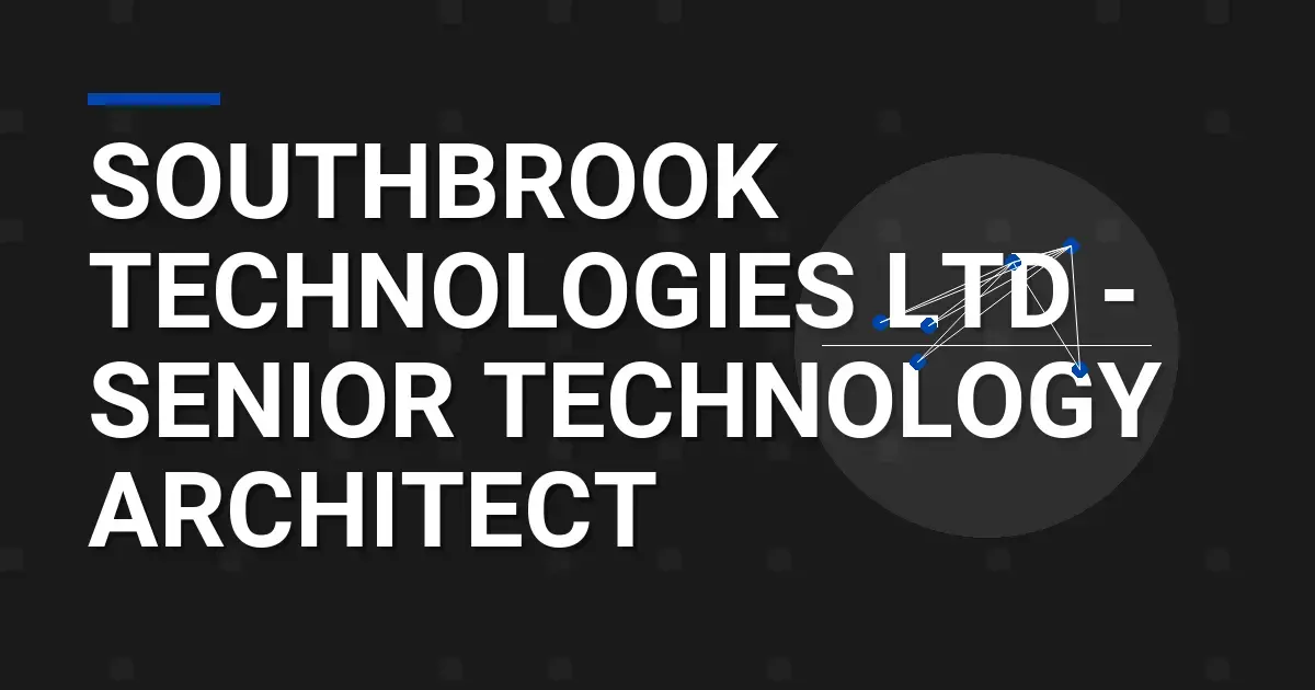 Southbrook Technologies Ltd - Senior Technology Architect