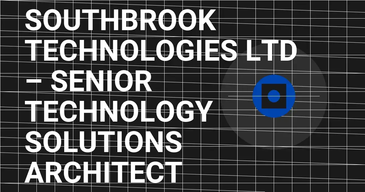 Southbrook Technologies Ltd – Senior Technology Solutions Architect