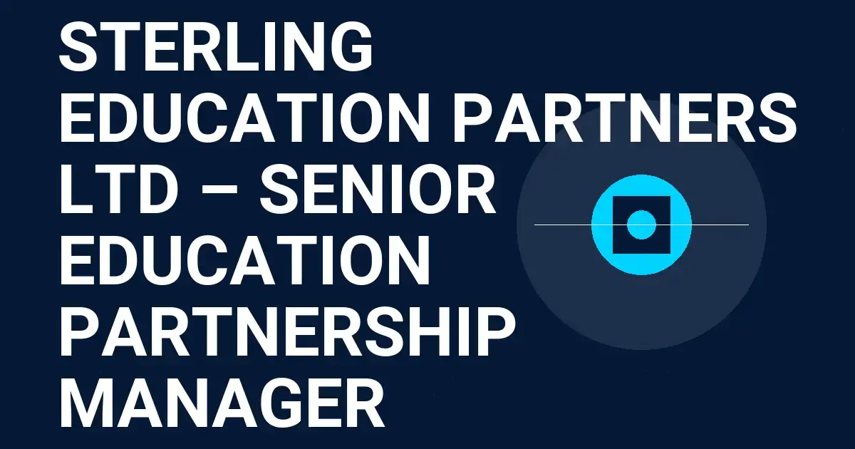 Sterling Education Partners Ltd – Senior Education Partnership Manager
