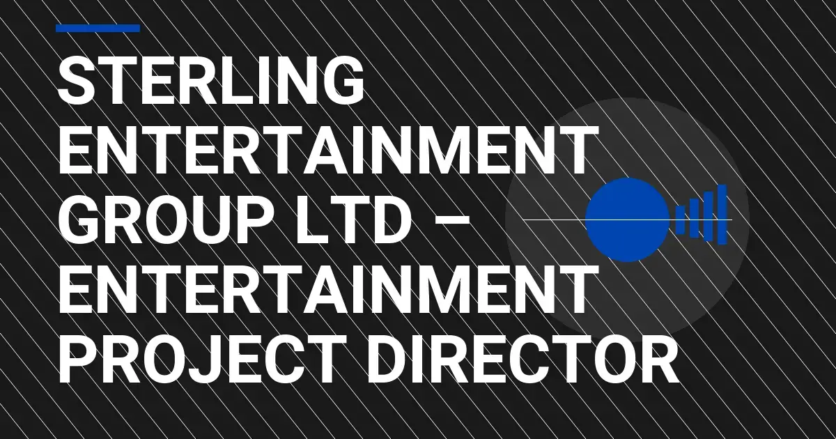Sterling Entertainment Group Ltd – Entertainment Project Director