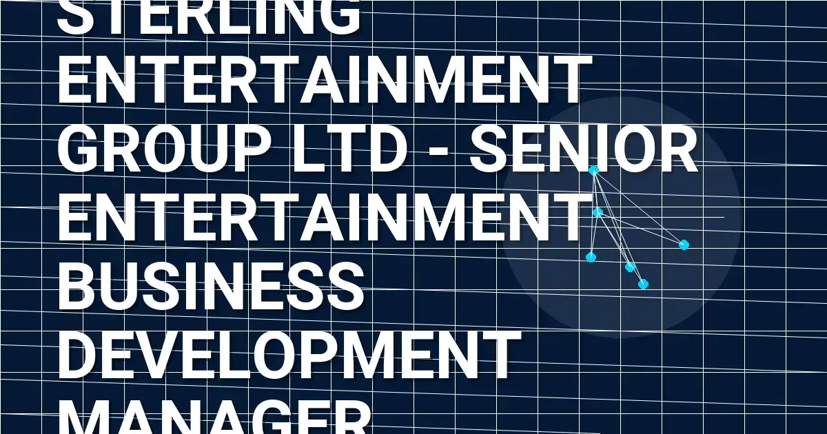 Sterling Entertainment Group Ltd - Senior Entertainment Business Development Manager