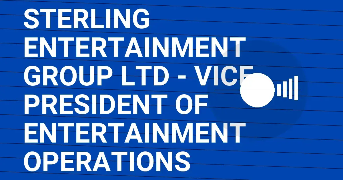 Sterling Entertainment Group Ltd - Vice President of Entertainment Operations