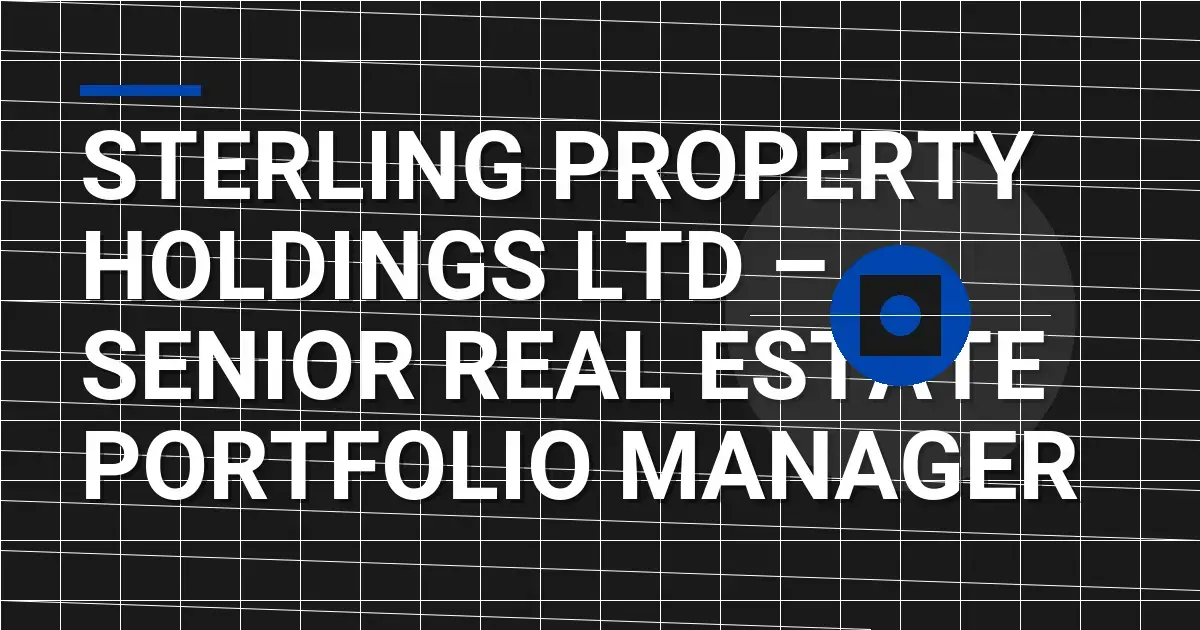 Sterling Property Holdings Ltd – Senior Real Estate Portfolio Manager