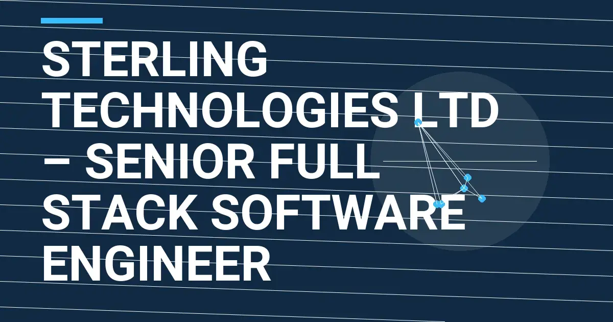 Sterling Technologies Ltd – Senior Full Stack Software Engineer