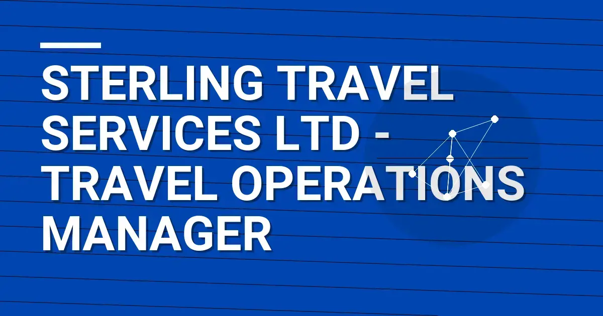 Sterling Travel Services Ltd - Travel Operations Manager