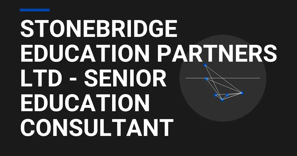 Stonebridge Education Partners Ltd - Senior Education Consultant
