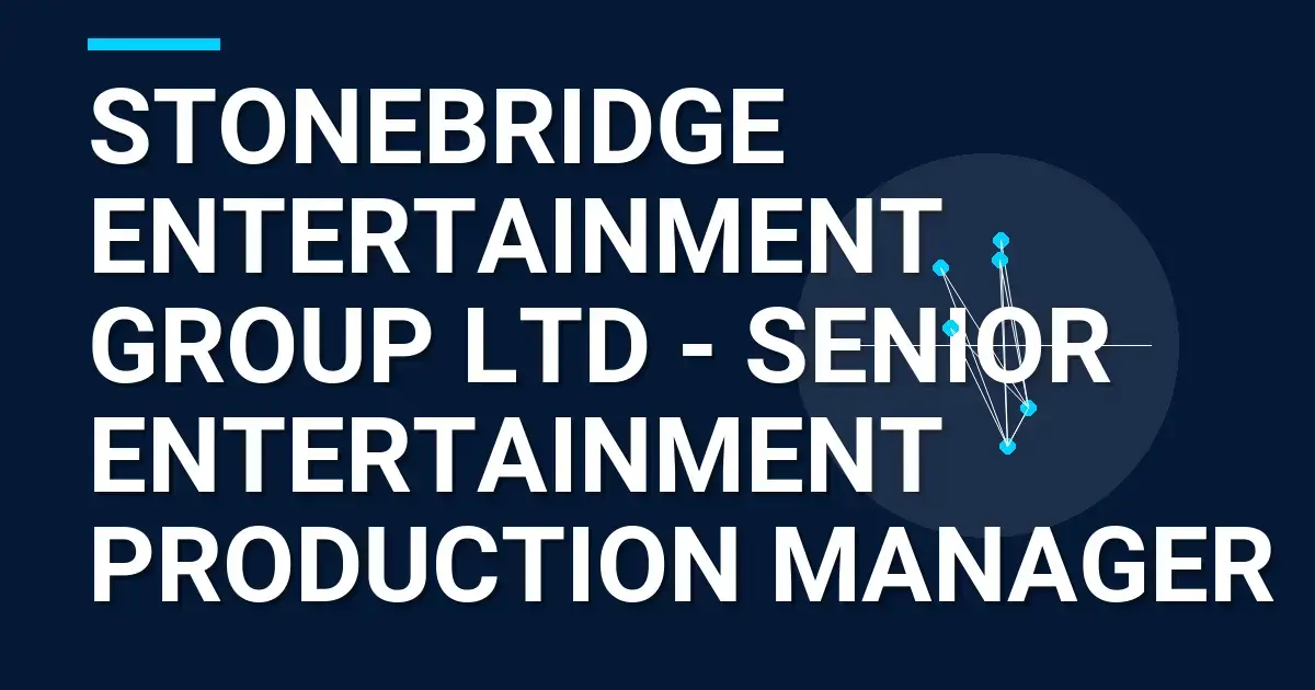 Stonebridge Entertainment Group Ltd - Senior Entertainment Production Manager
