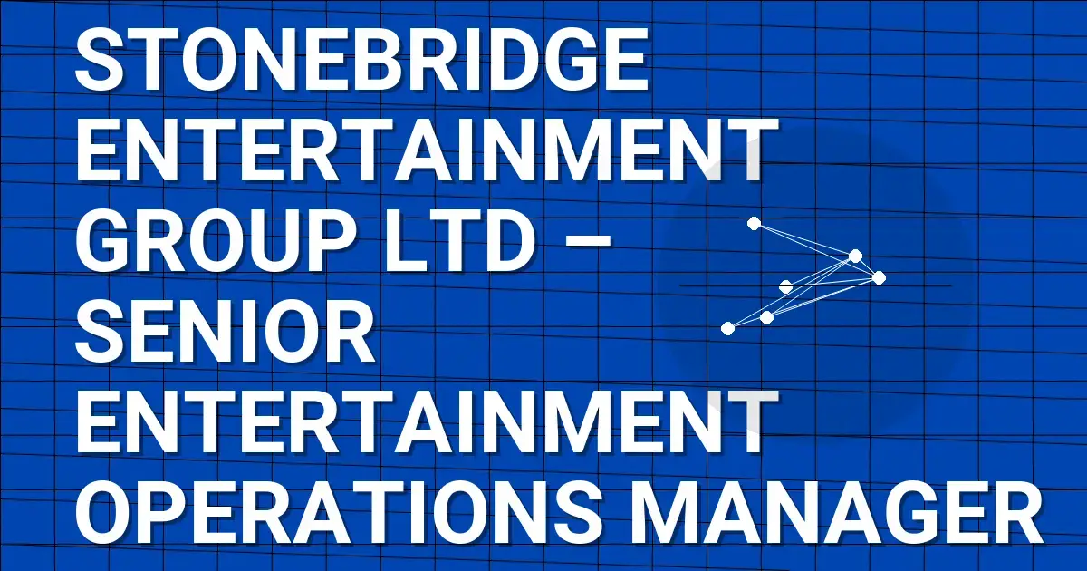 Stonebridge Entertainment Group Ltd – Senior Entertainment Operations Manager