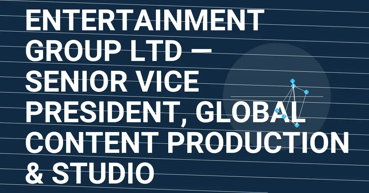 Stonebridge Entertainment Group Ltd — Senior Vice President, Global Content Production & Studio Operations