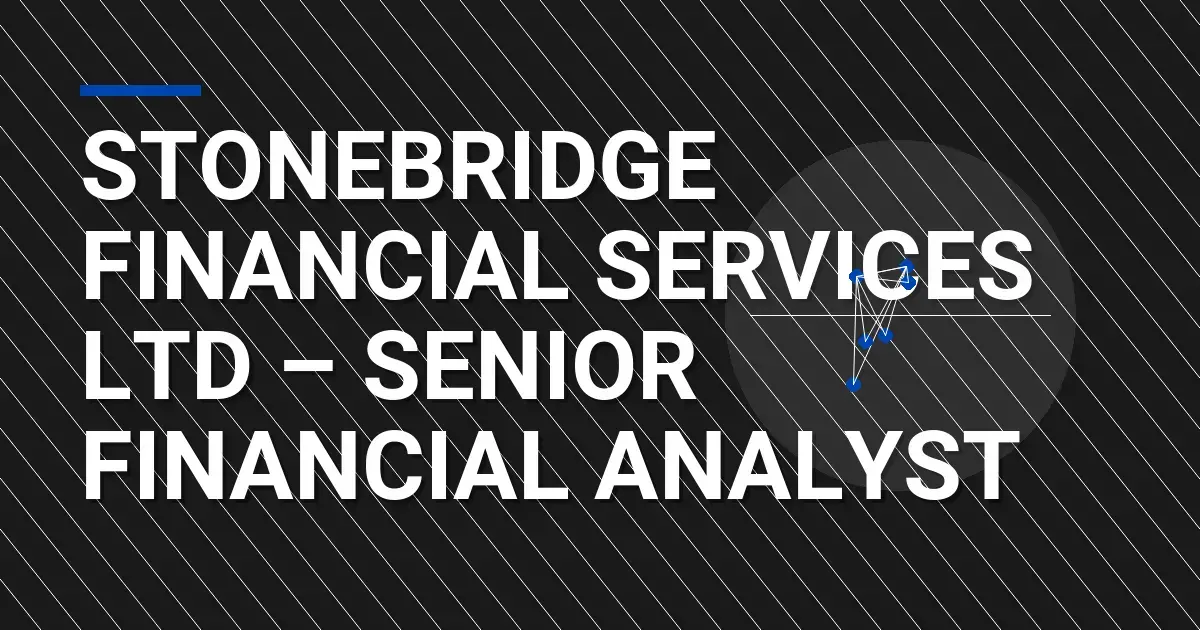 Stonebridge Financial Services Ltd – Senior Financial Analyst