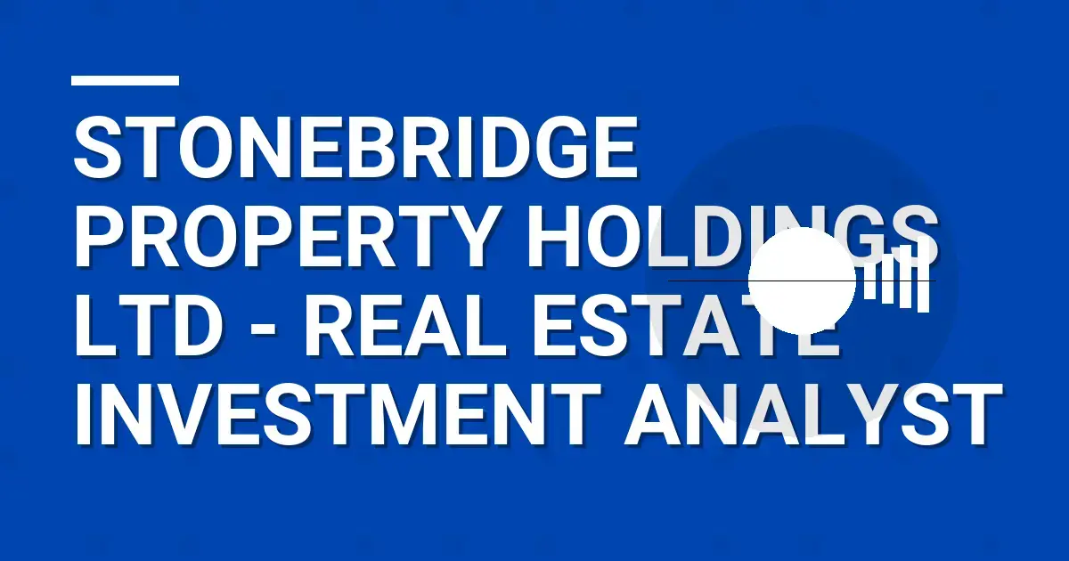 Stonebridge Property Holdings Ltd - Real Estate Investment Analyst