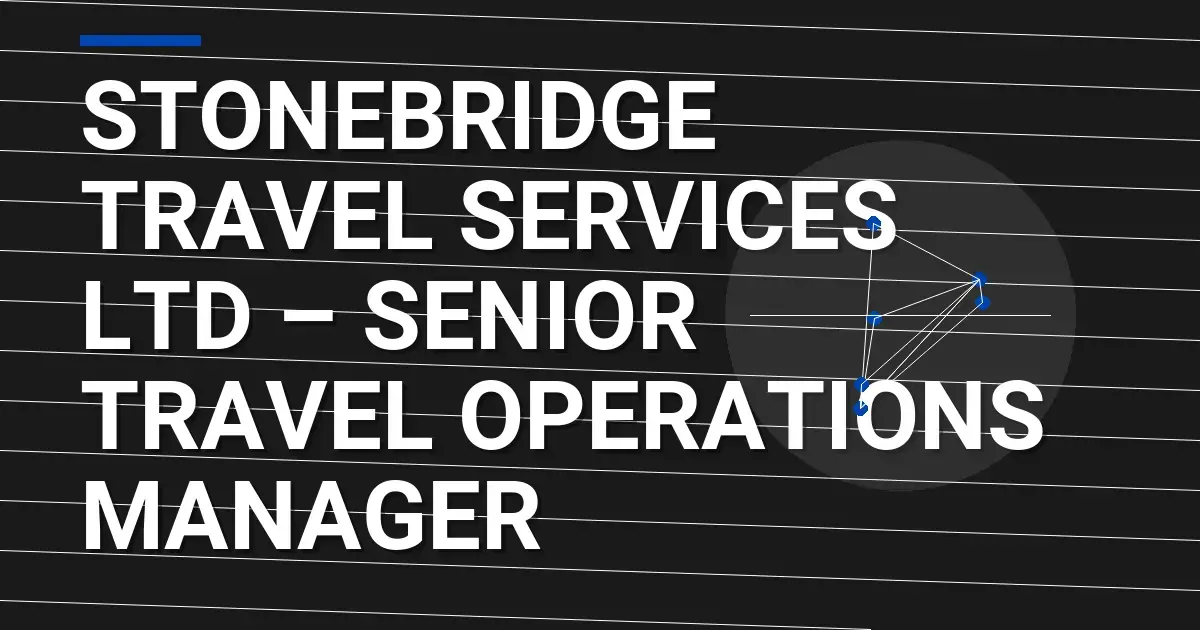 Stonebridge Travel Services Ltd – Senior Travel Operations Manager