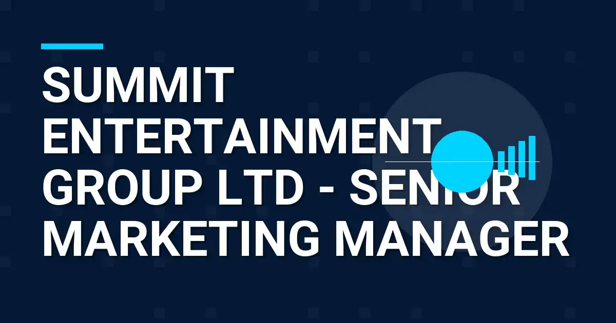 Summit Entertainment Group Ltd - Senior Marketing Manager