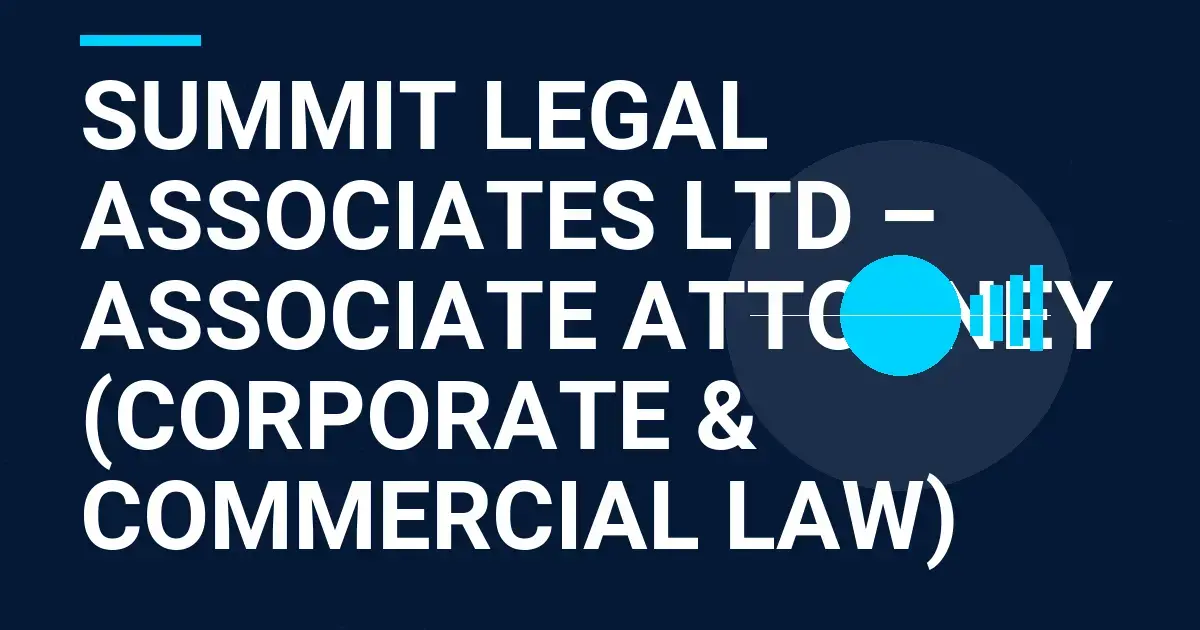 Summit Legal Associates Ltd – Associate Attorney (Corporate & Commercial Law)