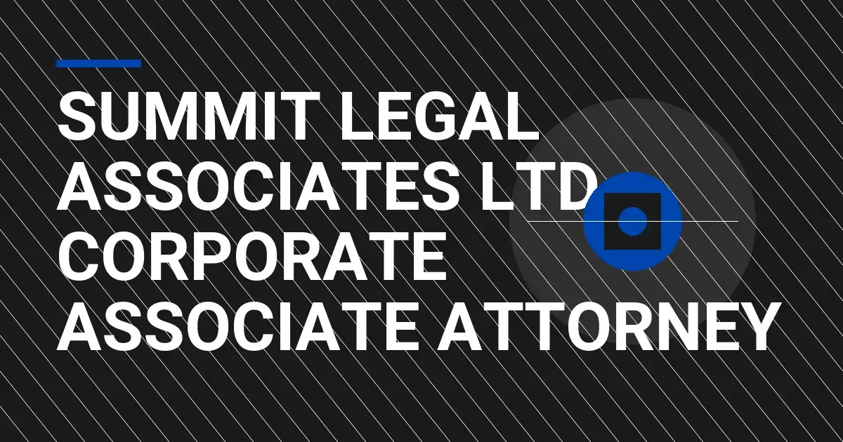 Summit Legal Associates Ltd - Corporate Associate Attorney