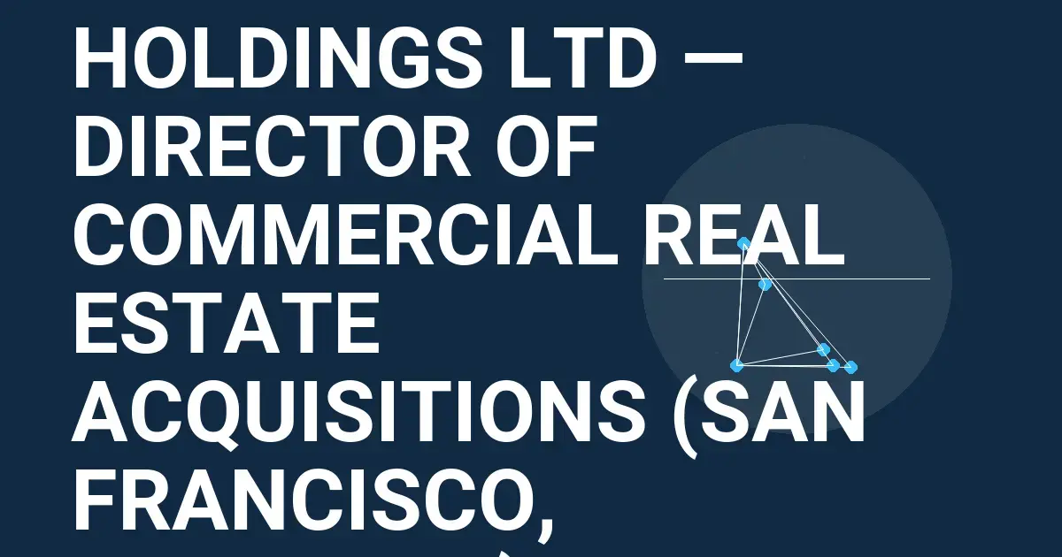 Summit Property Holdings Ltd — Director of Commercial Real Estate Acquisitions (San Francisco, Full-Time)