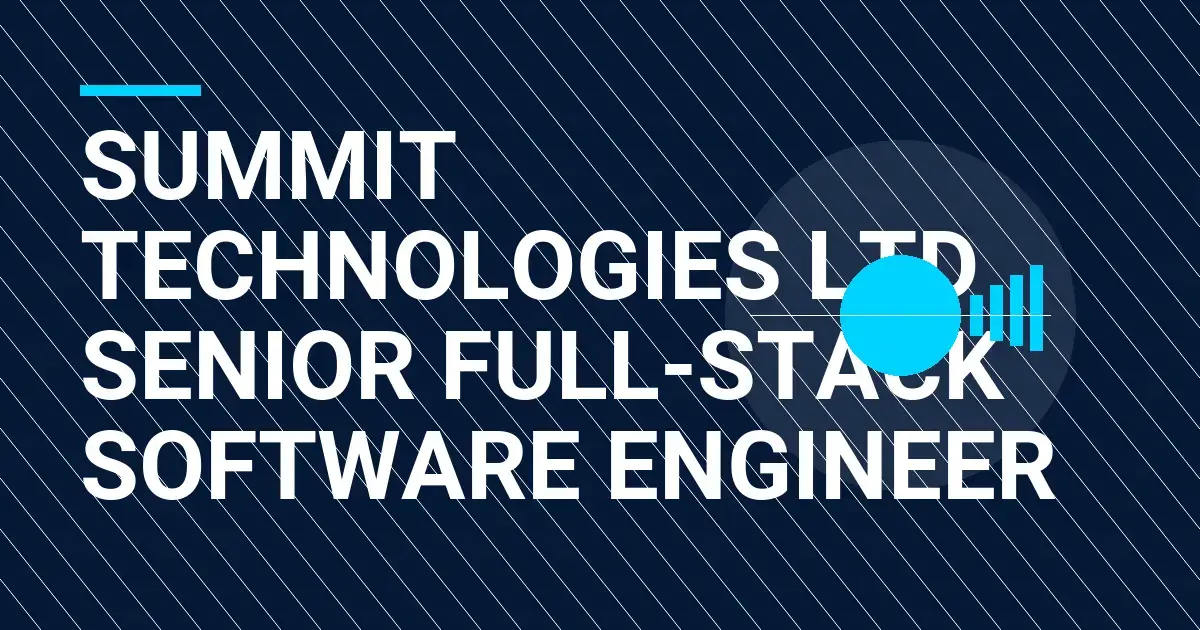 Summit Technologies Ltd Senior Full-Stack Software Engineer