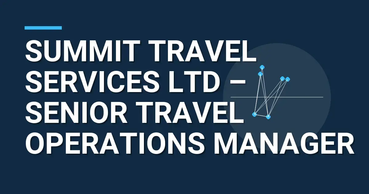 Summit Travel Services Ltd – Senior Travel Operations Manager
