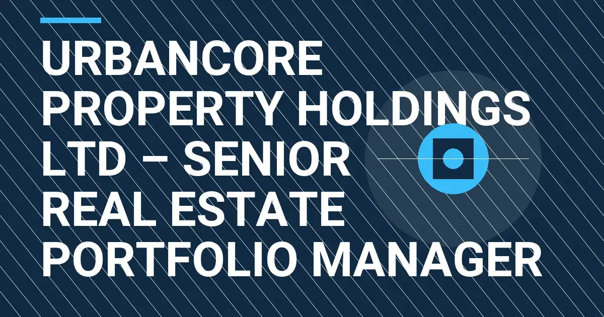 UrbanCore Property Holdings Ltd – Senior Real Estate Portfolio Manager