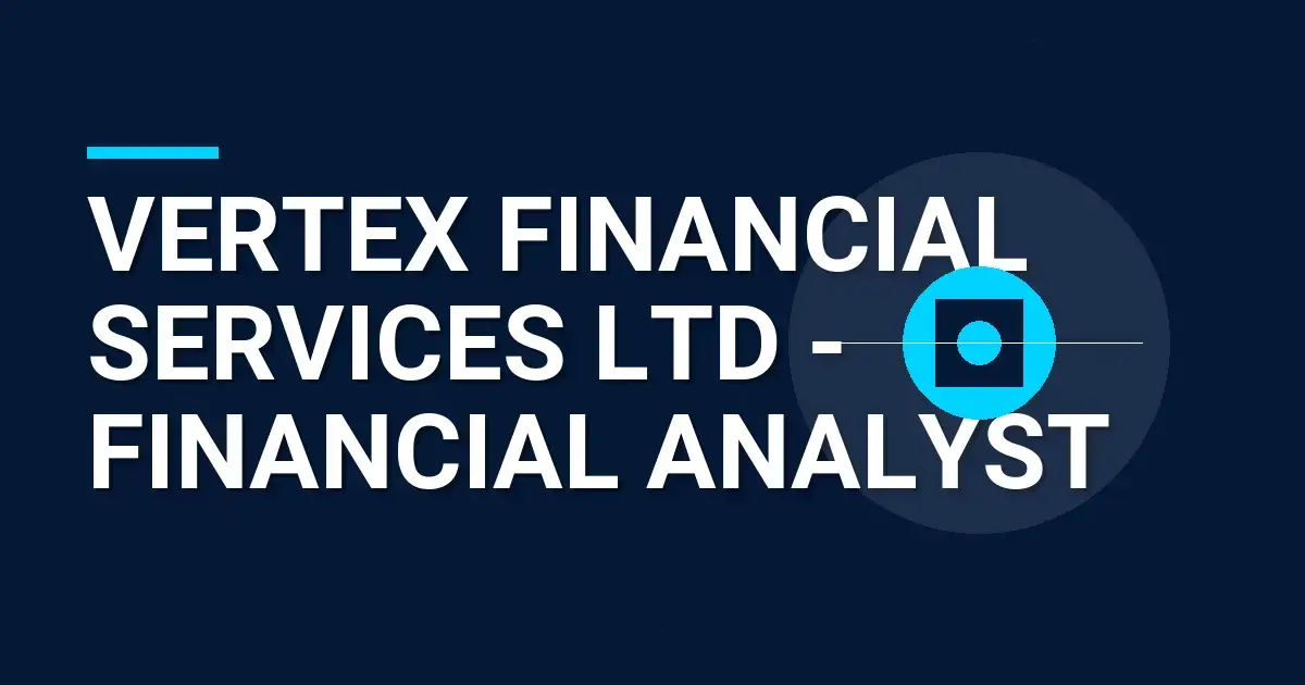 Vertex Financial Services Ltd - Financial Analyst