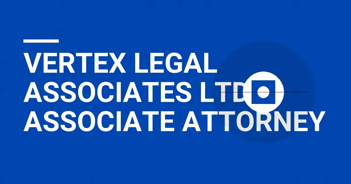 Vertex Legal Associates Ltd - Associate Attorney