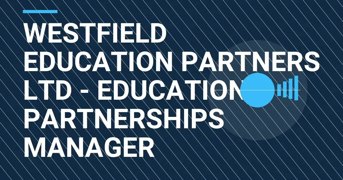 Westfield Education Partners Ltd - Education Partnerships Manager