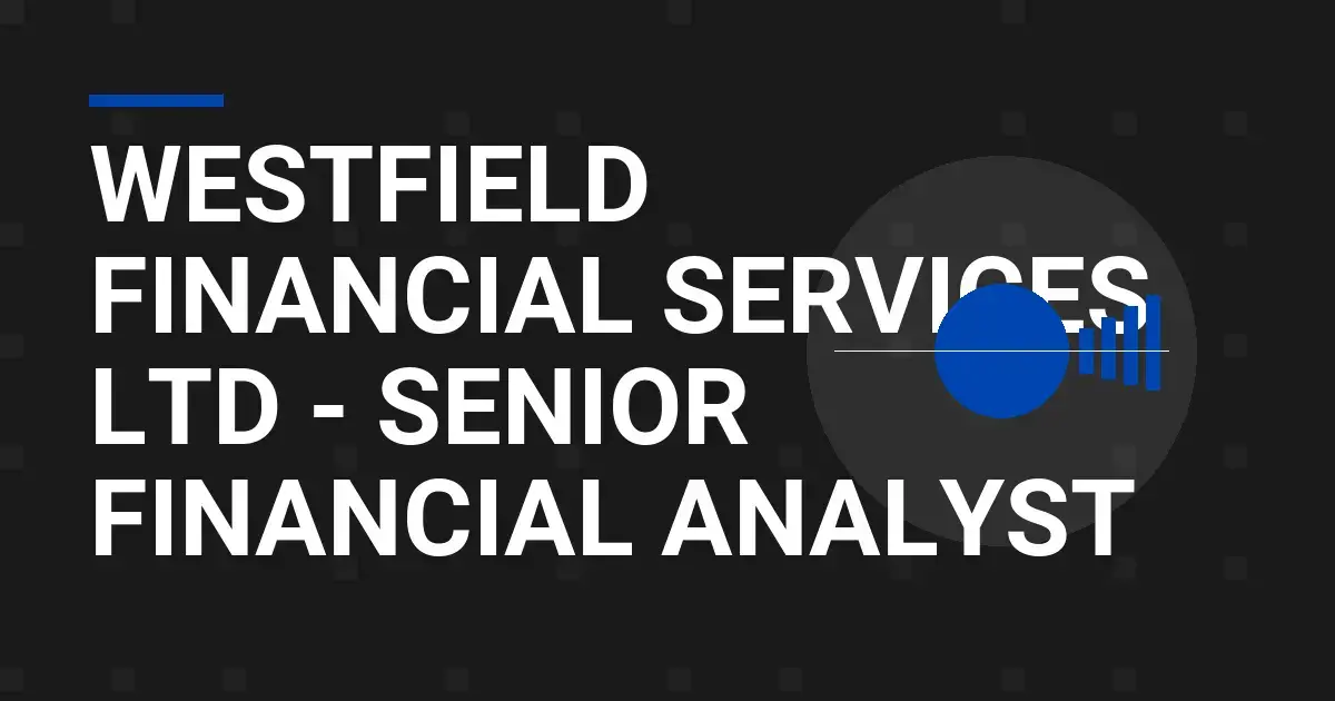 Westfield Financial Services Ltd - Senior Financial Analyst