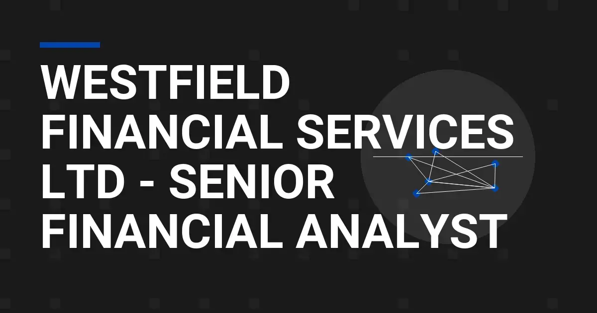 Westfield Financial Services Ltd - Senior Financial Analyst