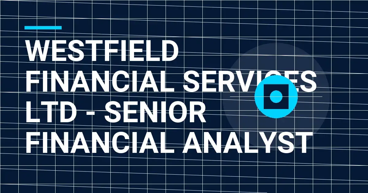 Westfield Financial Services Ltd - Senior Financial Analyst