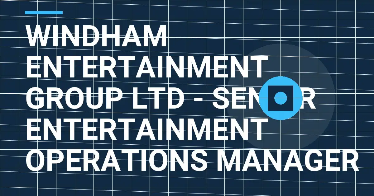 Windham Entertainment Group Ltd - Senior Entertainment Operations Manager