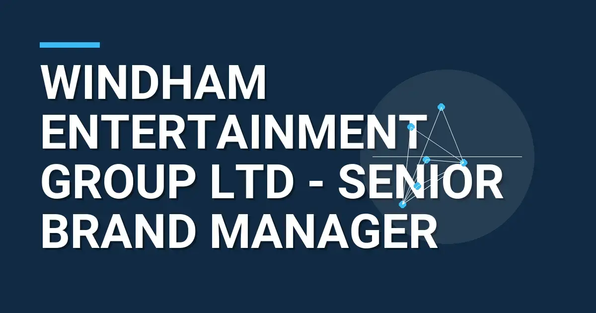Windham Entertainment Group Ltd - Senior Brand Manager