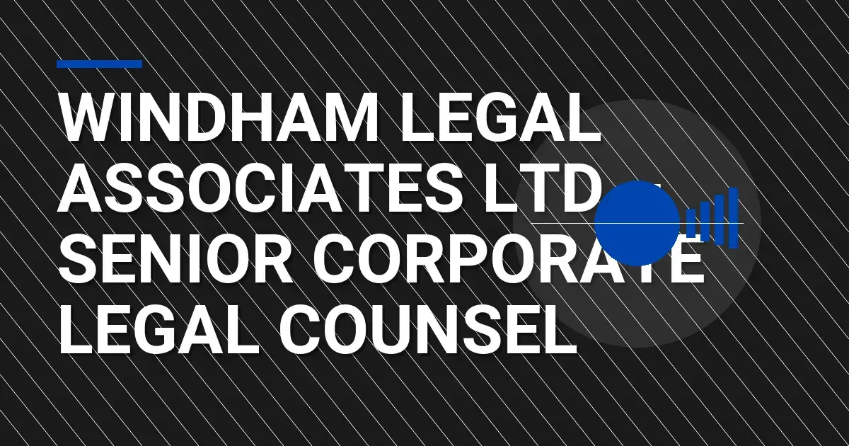 Windham Legal Associates Ltd – Senior Corporate Legal Counsel